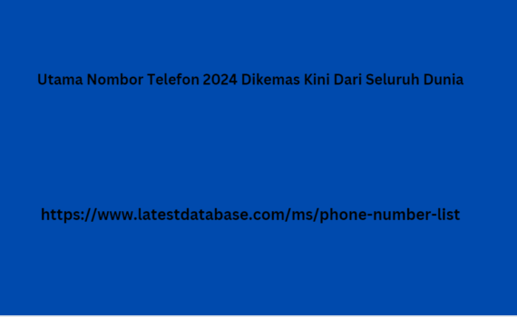 Utama Nombor Telefon 2024 Dikemas Kini Dari Seluruh Dunia