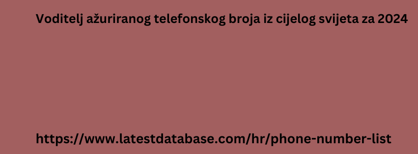 Voditelj ažuriranog telefonskog broja iz cijelog svijeta za 2024