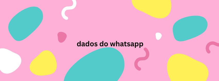 Dados do WhatsApp