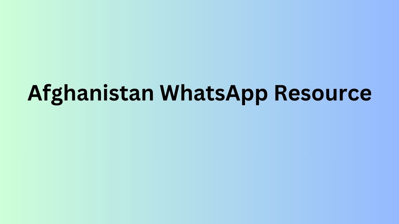 Afghanistan WhatsApp Resource