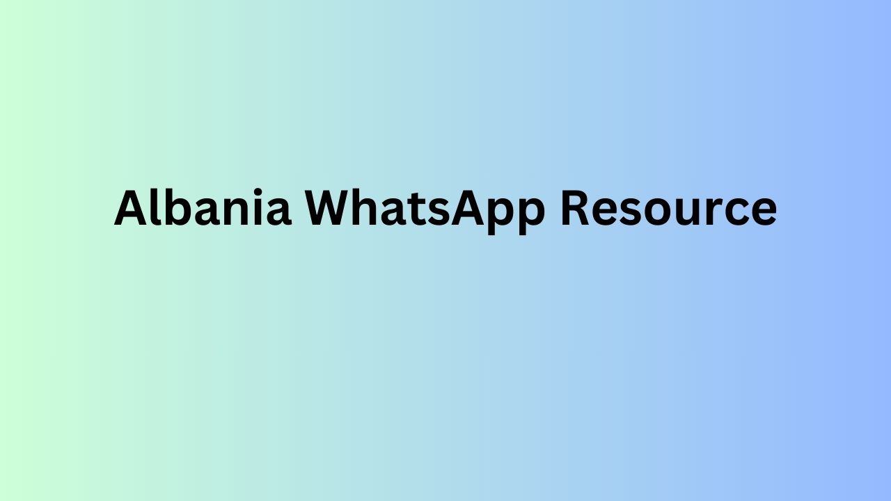 Albania WhatsApp Resource