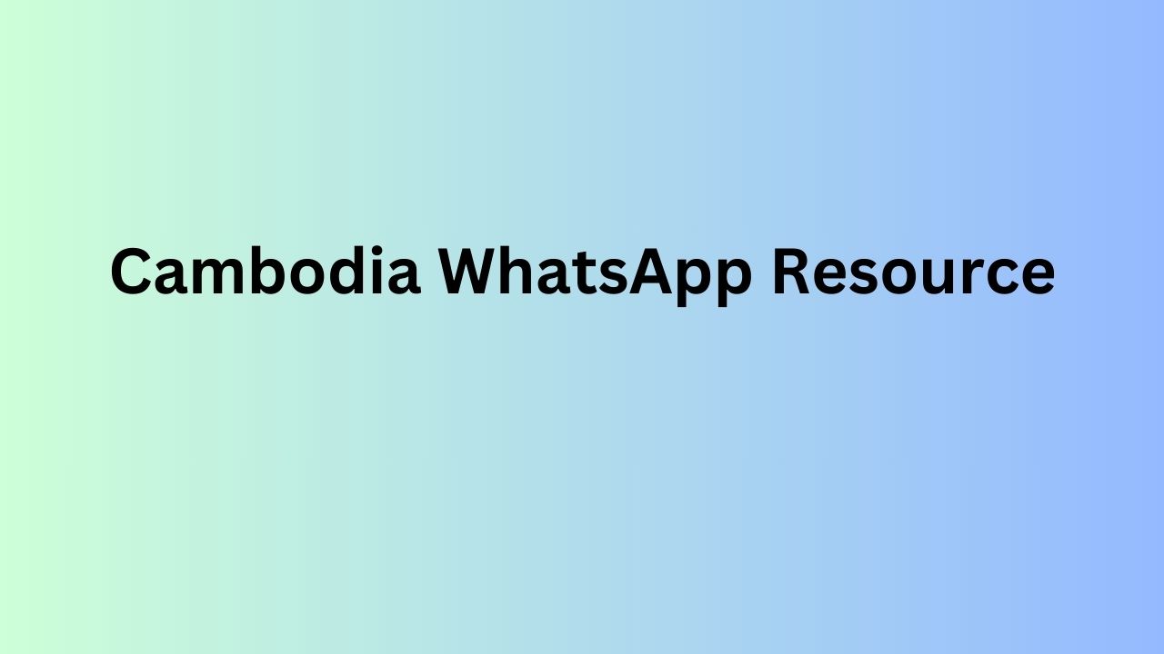 Cambodia WhatsApp Resource