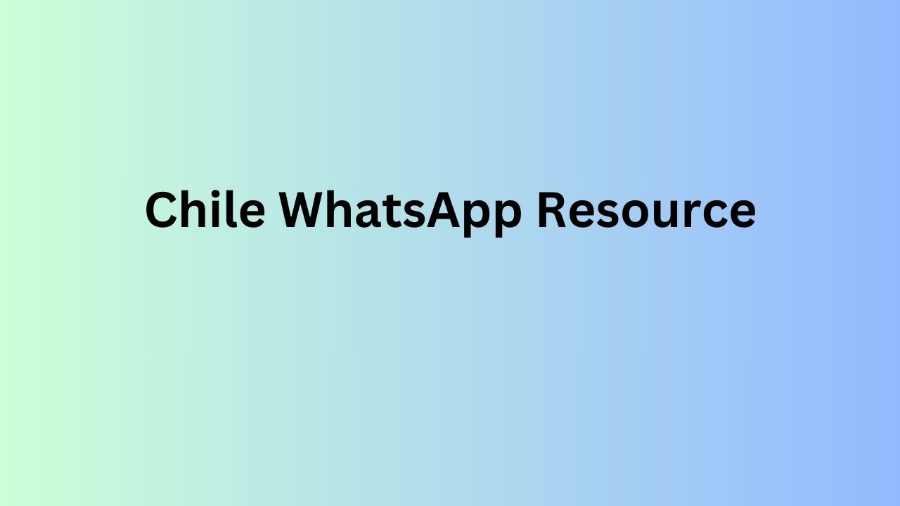 Chile WhatsApp Resource