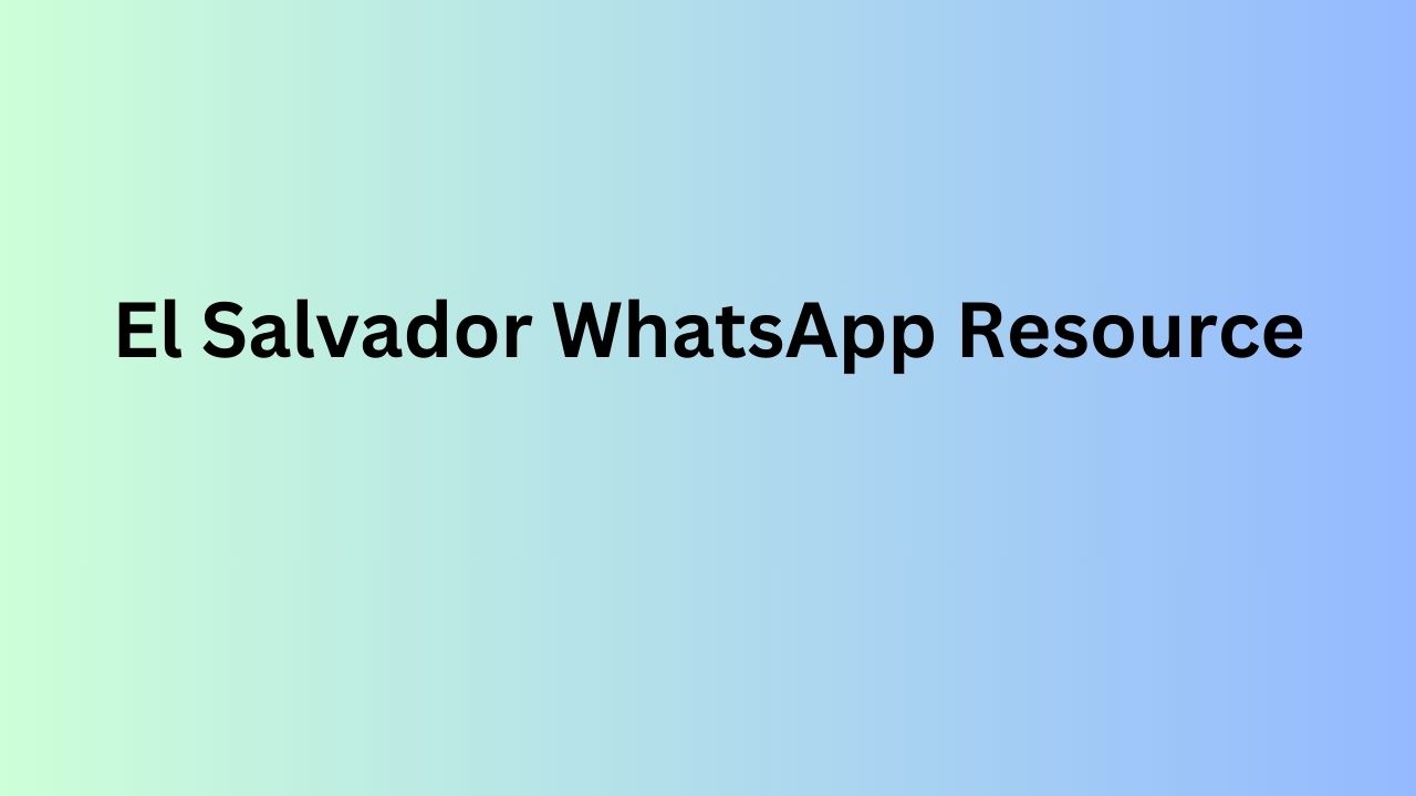 El Salvador WhatsApp Resource