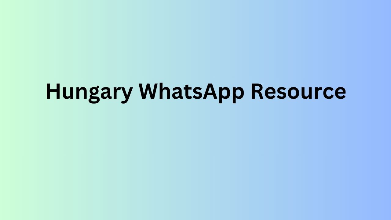 Hungary WhatsApp Resource